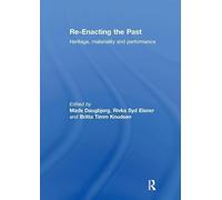 Re-Enacting the Past: Heritage, Materiality and Performance