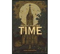 Re-enchanting Time: A Primer on How Christ’s Lordship Re-enchants Time-Keeping