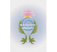 Re-evaluating Creativity - The Individual, Society and Education - Macmillan