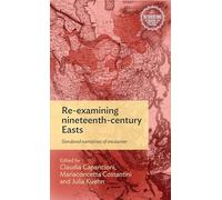 Re-Examining Nineteenth-Century Easts: Gendered Narratives of Encounter (Interventions: Rethinking the Nineteenth Century)