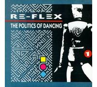 Re-Flex - The Politics Of Dancing
