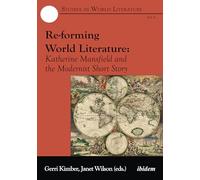 Re-forming World Literature: Katherine Mansfield and the Modernist Short Story (Studies in World Literature): 6