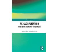 Re-globalisation: When China Meets the World Again (China Perspectives)