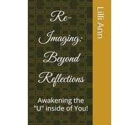 Re-Imaging: Beyond Reflections: Awakening the "U" inside of You!