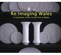 Re:Imaging Wales: A Yearbook for the Visual Arts in Wales