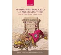 Re-imagining Democracy in the Age of Revolutions: America, France, Britain, Ireland 1750-1850