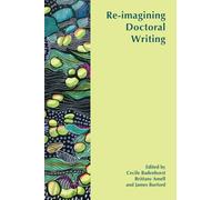Re-imagining Doctoral Writing (INTERNATIONAL EXCHANGES ON THE)