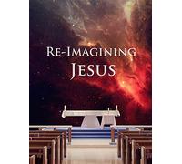 Re-Imagining Jesus