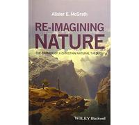 Re-Imagining Nature: The Promise of a Christian Natural Theology