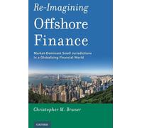 Re-Imagining Offshore Finance: Market-Dominant Small Jurisdictions in a Globalizing Financial World