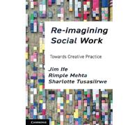 Re-imagining Social Work: Towards Creative Practice