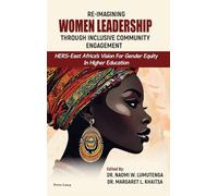 Re-imagining Women Leadership Through Inclusive Community Engagement: HERS-East Africa’s Vision for Gender Equity in Higher Education: 2 (Higher ... Democratic Engagement: Exploring Impact)