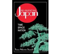 Re-inventing Japan: Time Space Nation: Nation, Culture, Identity (Japan in the Modern World (Paperback))