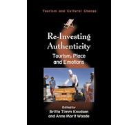 Re-Investing Authenticity: Tourism, Place and Emotions (Tourism and Cultural Change): 20