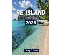 RE ISLAND TRAVEL GUIDE 2026: The Ultimate guide to Beaches, Adventure, Itineraries, and Bucket List Experiences in Re island.