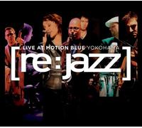 Re:Jazz - Live at Motion Blue Yokohama