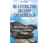 Re-Living the Second Chimurenga. Memories from Zimbabwe's Liberation Struggle