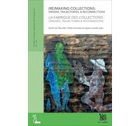 (Re)Making Collections - La Fabrique des collections: Origins, Trajectories & Reconnections/ Origines, trajectoires et reconnexions (Studies in Social Sciences and Humanities, 181)