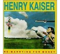 Re-Marrying for Money by Henry Kaiser (1989-03-20)