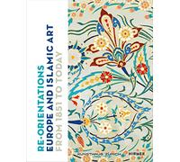 Re-Orientations: Europe and Islamic Art from 1851 to Today