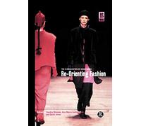 Re-Orienting Fashion: The Globalization of Asian Dress: v. 29 (Dress, Body, Culture)