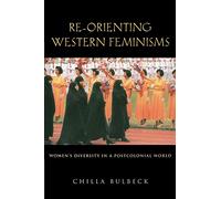 Re-orienting Western Feminisms: Women's Diversity in a Postcolonial World