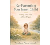 Re-Parenting Your Inner Child - Feeling Safe, Seen & Heard Again