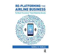 Re-platforming the Airline Business: To Meet Travelers' Total Mobility Needs