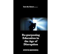 Re-Purposing Education in the Age of Disruption