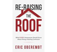 Re-Raising the Roof: What EVERY Homeowner Should Know About Hiring a Roofing Contractor