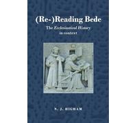 (Re-)Reading Bede: The Ecclesiastical History in Context