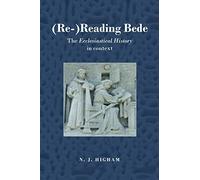 (Re-)Reading Bede: The Ecclesiastical History in Context