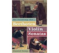 Re-Reading the Beethoven Violin Sonatas