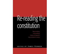 Re-reading the Constitution: New Narratives in the Political History of England's Long Nineteenth Century