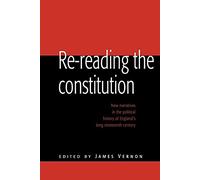 Re-reading the Constitution: New Narratives in the Political History of England's Long Nineteenth Century