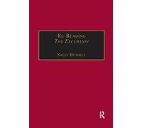 Re-Reading The Excursion: Narrative, Response and the Wordsworthian Dramatic Voice (The Nineteenth Century Series)