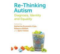 Re-Thinking Autism: Diagnosis, Identity and Equality
