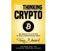 (Re)Thinking Crypto: The Crash of FTX and the Rise of Safer, Stronger Digital Assets