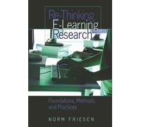 Re-Thinking E-Learning Research: Foundations, Methods, and Practices: 333 (Counterpoints: Studies in Criticality)