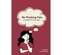 Re-Thinking Pain: A Guide to Recovery