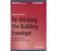 Re-thinking the Building Envelope: Lessons from Nature in the Era of Climate Change (Synthesis Lectures on Engineering, Science, and Technology)