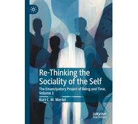 Re-Thinking the Sociality of the Self: The Emancipatory Project of Being and Time, Volume 1