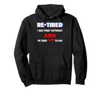 Re-Tired I Was Tired Yesterday And I'm Tired Again Today Pullover Hoodie