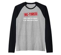 Re-Tired I was Tired Yesterday & I’m Tired Again Today Funny Raglan Baseball Tee