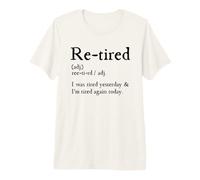 Re-Tired, I was Tired Yesterday & I’m Tired Again Today Premium T-Shirt