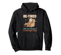 Re-Tired, I was Tired Yesterday & I’m Tired Again Today Pullover Hoodie