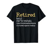 Re-Tired, I was Tired Yesterday & I’m Tired Again Today. T-Shirt