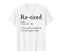 Re-Tired, I was Tired Yesterday & I’m Tired Again Today Value Graphic T-Shirt