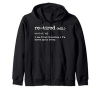 Re-Tired I was Tired Yesterday & I’m Tired Again Today Zip Hoodie