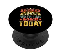 Re-Tired I was Tired Yesterday & I'm Tired Again Today Funny PopSockets Adhesive PopGrip